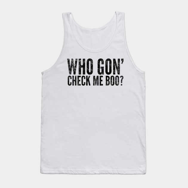 Who Got' Check Me Boo? Tank Top by mivpiv